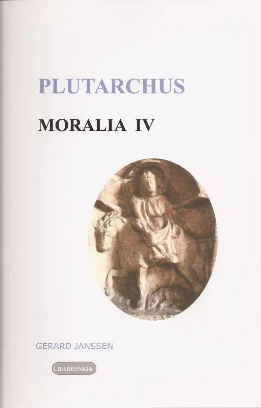Moralia IV Griekse en Romeinse gebruiken en uitspraken / Druk 1 Nieuw