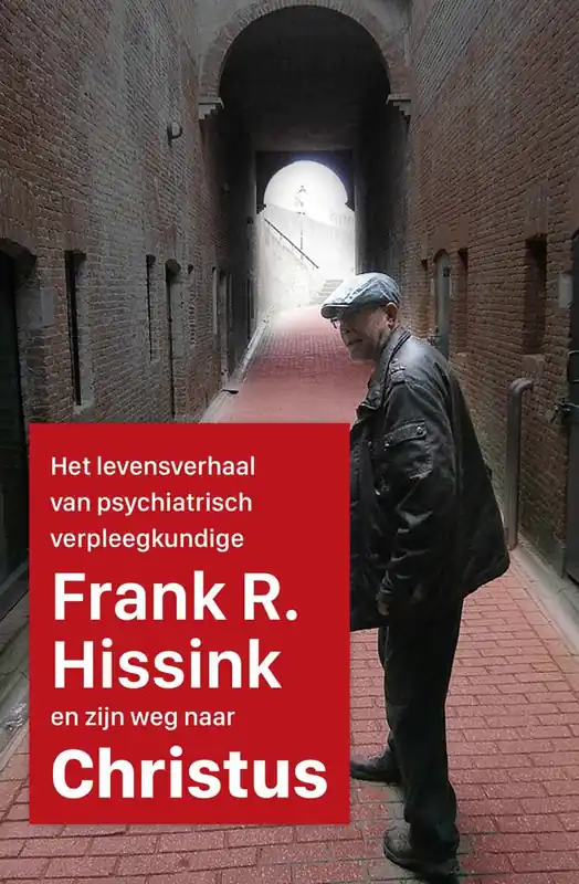 Het levensverhaal van psychiatrisch verpleegkundige Frank R. Hissink en zijn weg naar Jezus Christus / Druk 1 Hete Deal