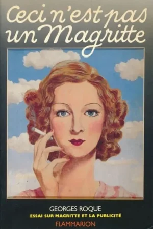 Favoriet CECI N'EST PAS UN MAGRITTE ESSAI SUR MAGRITTE ET LA PUBLICITE (Beaux livres) (French Edition) - roque georges