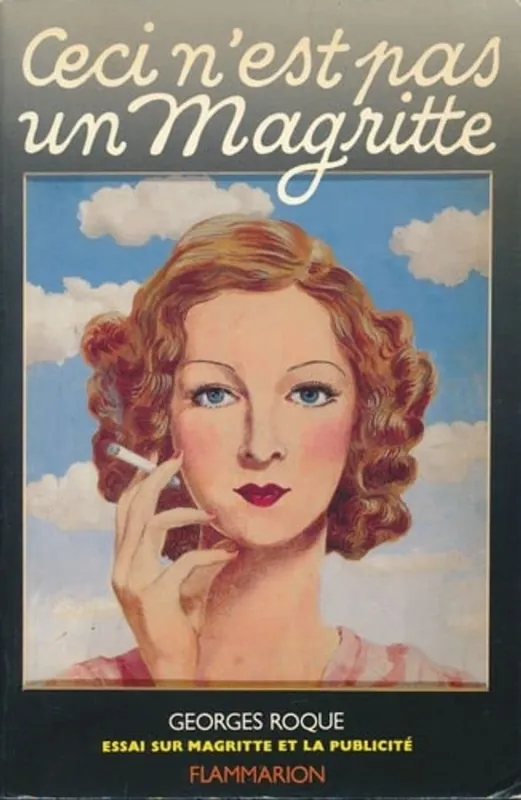 Favoriet CECI N'EST PAS UN MAGRITTE ESSAI SUR MAGRITTE ET LA PUBLICITE (Beaux livres) (French Edition) - roque georges