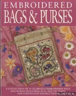 Embroidered Bags And Purses. A collection of 16 glorious embroidered bags and purses including full size patterns and step-by-step instructions - Moody, Heather Exclusieve Aanbieding