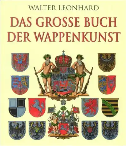 Gereduceerde Prijs Das grosse Buch der Wappenkunst. Entwicklung - Elemente - Bildmotive - Gestaltung. - LEONHARD, WALTER