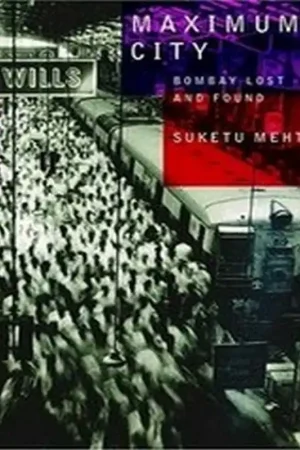 Betrouwbaar Maximum City: Bombay Lost and Found - Suketu Mehta