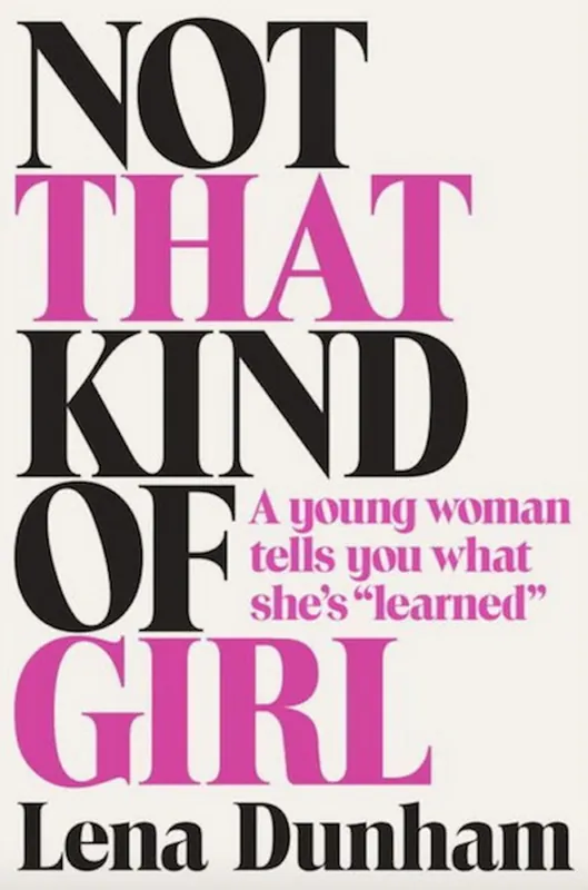 Not that kind of girl - Lena Dunham Beperkte Voorraad