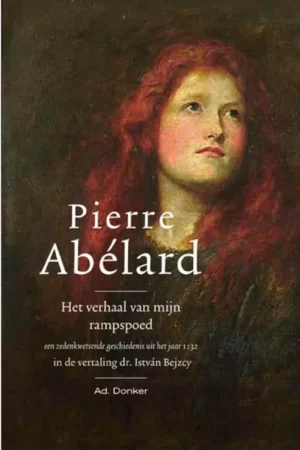 Het verhaal van mijn rampspoed - Pierre Abelard Exclusieve Aanbieding