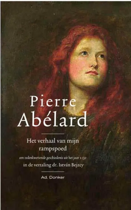 Het verhaal van mijn rampspoed - Pierre Abelard Exclusieve Aanbieding