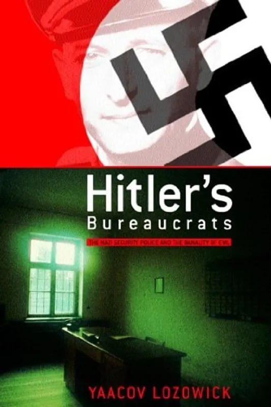 Gratis Retour Hitler's Bureaucrats: The Nazi Security Police and the Banality of Evil - Yaacov Lozowick