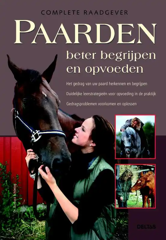 Complete raadgever Paarden beter begrijpen en opvoeden - Barbara Schoning Beperkt Aanbod