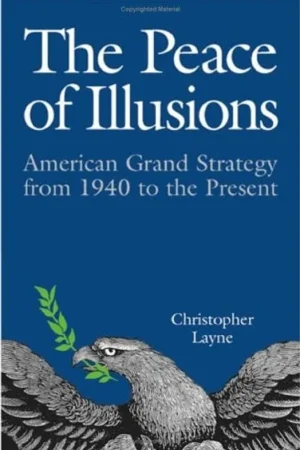 Dagaanbieding The Peace of Illusions: American Grand Strategy from 1940 to the Present (Cornell Studies in Security Affairs) - Christopher Layne