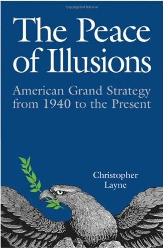 Dagaanbieding The Peace of Illusions: American Grand Strategy from 1940 to the Present (Cornell Studies in Security Affairs) - Christopher Layne
