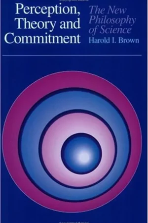 Perception, Theory, and Commitment: The New Philosophy of Science - Harold I. Brown Finale Uitverkoop