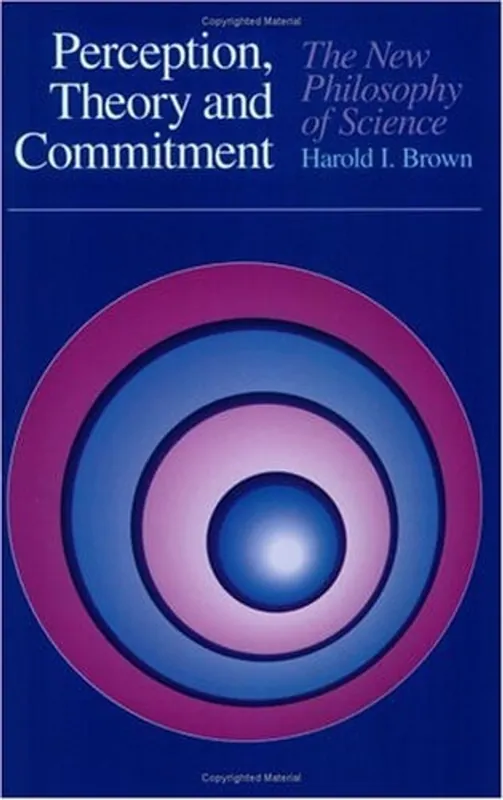 Perception, Theory, and Commitment: The New Philosophy of Science - Harold I. Brown Finale Uitverkoop