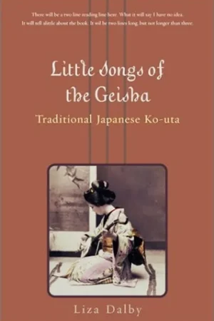 Little Songs of the Geisha: Traditional Japanese Ko-Uta - Liza Crihfield Dalby Laatste Versie