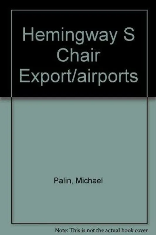 Hemingway's Chair - Michael Palin Must-Have