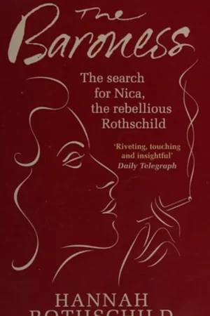 Tijdelijk Beschikbaar The Baroness: The Search for Nica, the Rebellious Rothschild. Hannah Rothschild - Hannah Rothschild