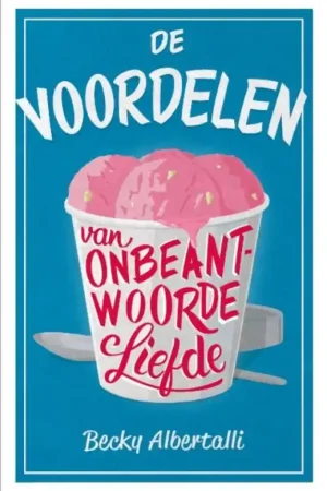 De voordelen van onbeantwoorde liefde - Becky Albertalli Bestel Nu