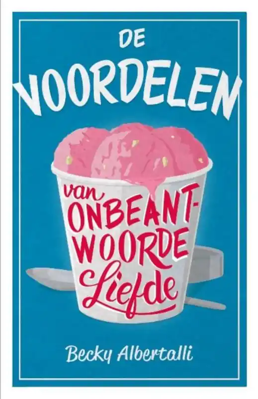 De voordelen van onbeantwoorde liefde - Becky Albertalli Bestel Nu