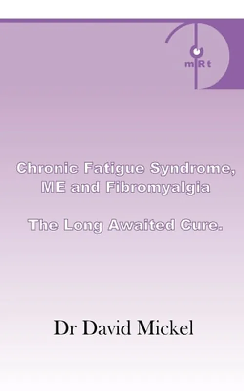 Chronic Fatigue Syndrome, Me and Fibromyalgia. the Long Awaited Cure. - David Mickel Merkproduct