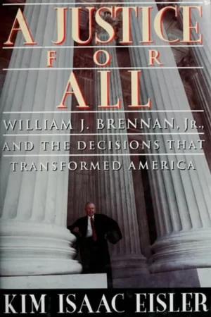 Lage Prijs A Justice for All: William J. Brennan, Jr., and the Decisions That Transformed America - Kim Isaac Eisler