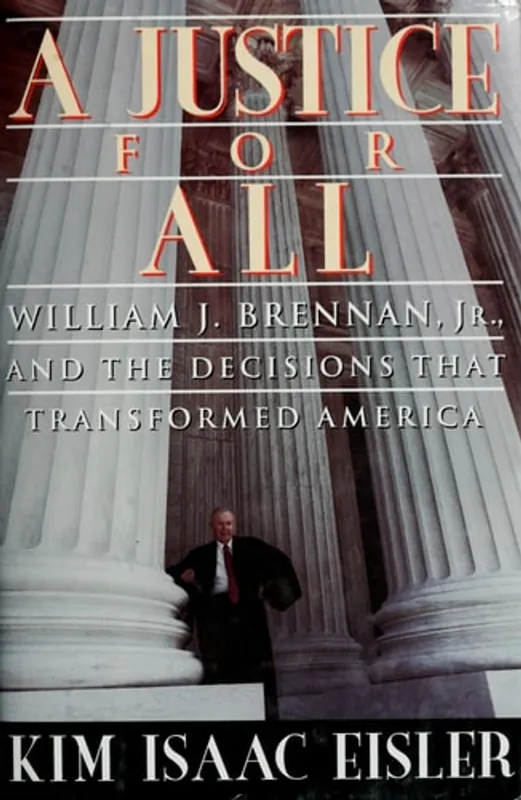 Lage Prijs A Justice for All: William J. Brennan, Jr., and the Decisions That Transformed America - Kim Isaac Eisler