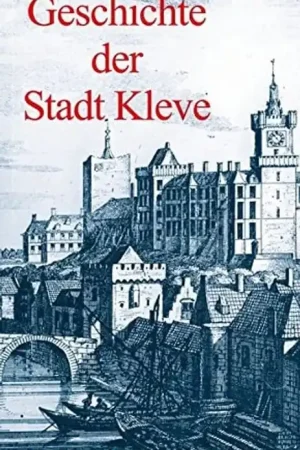 Beperkte Voorraad Geschichte der Stadt Kleve - Krebs, Wolfgang