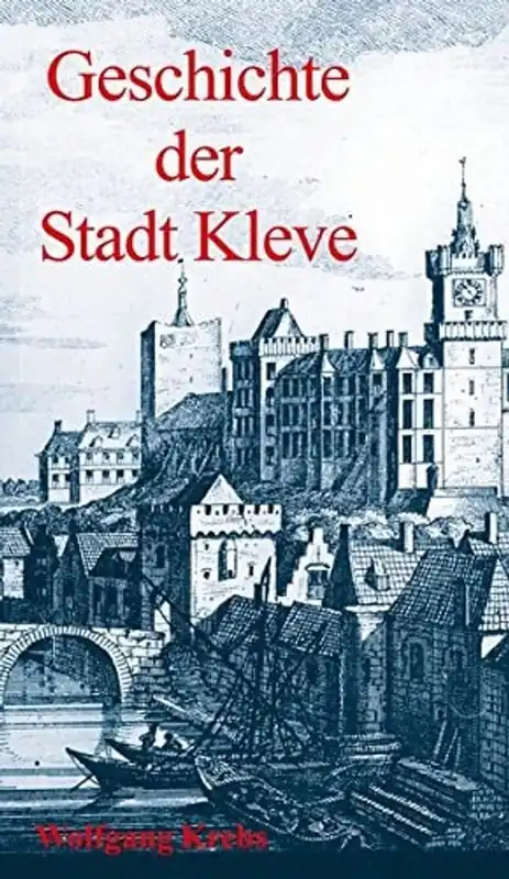 Beperkte Voorraad Geschichte der Stadt Kleve - Krebs, Wolfgang