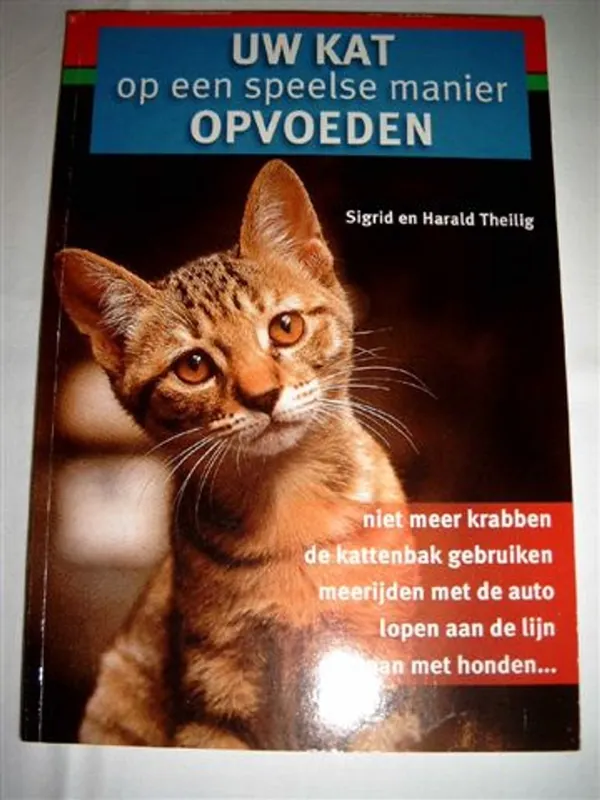 Uw kat op een speelse manier opvoeden - Sigrid en harald Theilig Nieuw