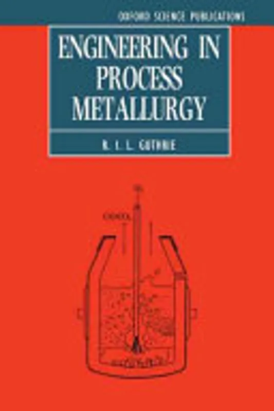 Engineering in Process Metallurgy - R. I. L. Guthrie Veilige Betaling