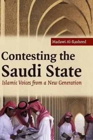 Bestel Nu Contesting the Saudi State. Islamic Voices from a New Generation. - AL-RASHEED, MADAWI [CHARLES TRIPP|ISRAEL GERSHONI - EDS.].|JULIA A. CLANCY-SMITH|ROGER OWEN