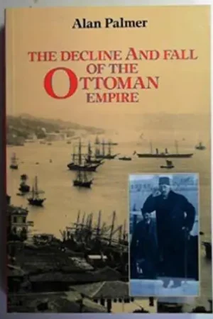 Lage Prijs The Decline and Fall of the Ottoman Empire. - PALMER, ALAN