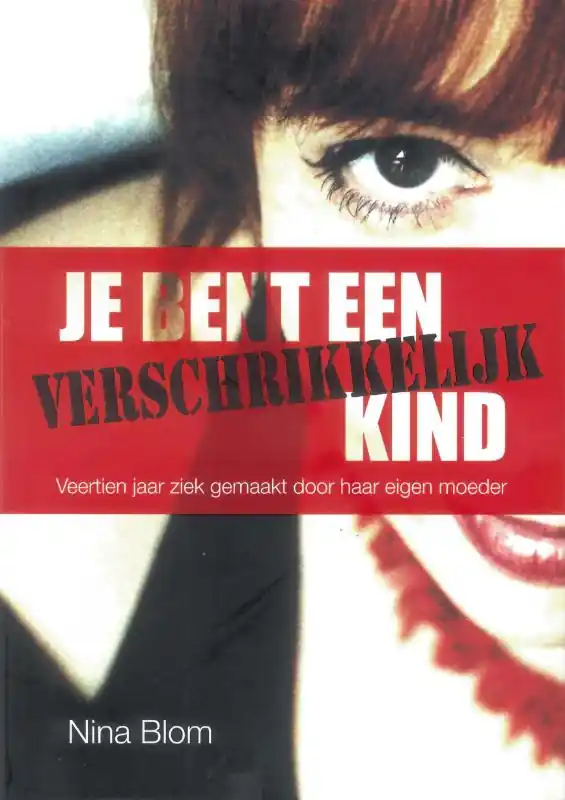Koop Online Je bent een verschrikkelijk kind - Nina Blom