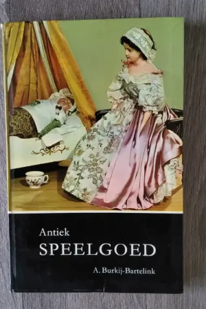 Antiek speelgoed - A. Burkij-Bartelink Must-Have