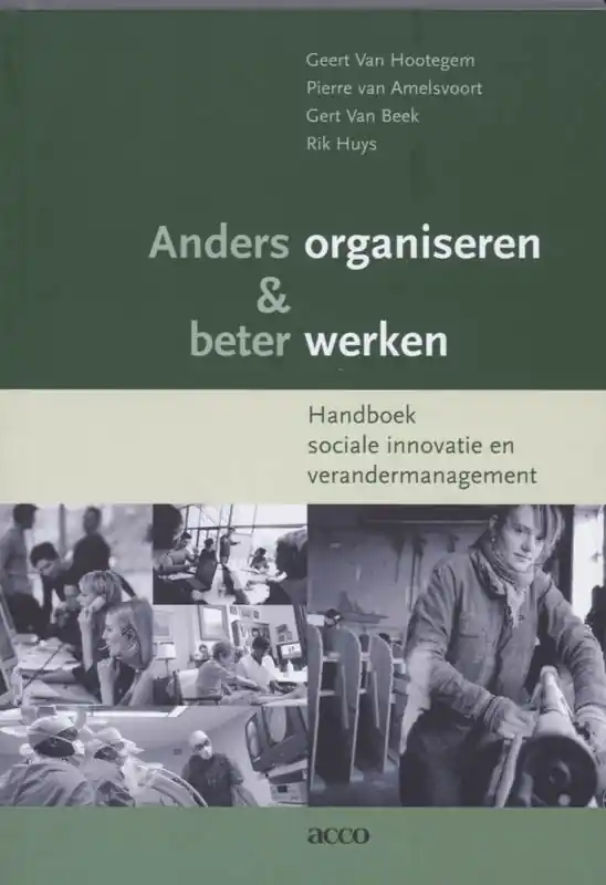 Anders organiseren & beter werken. Handboek sociale innovatie en verandermanagement - Geert Van Hootegem Flitsaanbieding