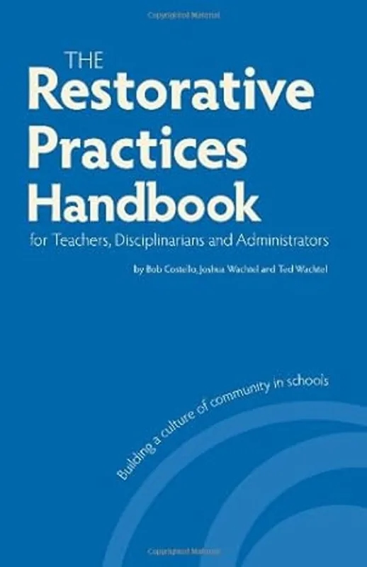 Restorative Practices Handbook for Teachers, Disciplinarians and Administrators - Bob Costello, Joshua Wachtel, Ted Wachtel Favoriet