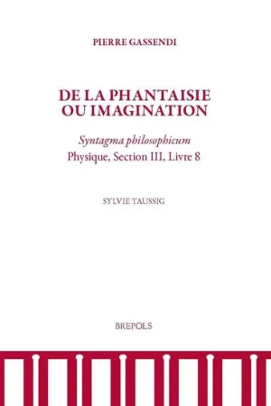 Express Levering Pierre Gassendi, De la phantaisie ou imagination - Sylvie Taussig