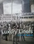 Gratis Verzending Luxury Liners: Life on Board - Catherine Donzel