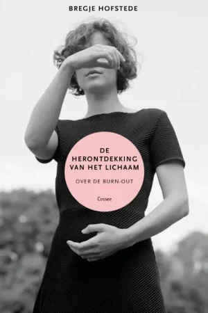 Exclusieve Aanbieding De herontdekking van het lichaam - Bregje Hofstede