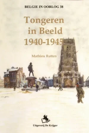 Tongeren in beeld 1940-1945 - M. Ruten Express Levering