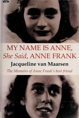 My Name is Anne, She Said, Anne Frank: The Memoirs of Anne Frank's Best Friend - Jacqueline Van Maarsen Betrouwbaar