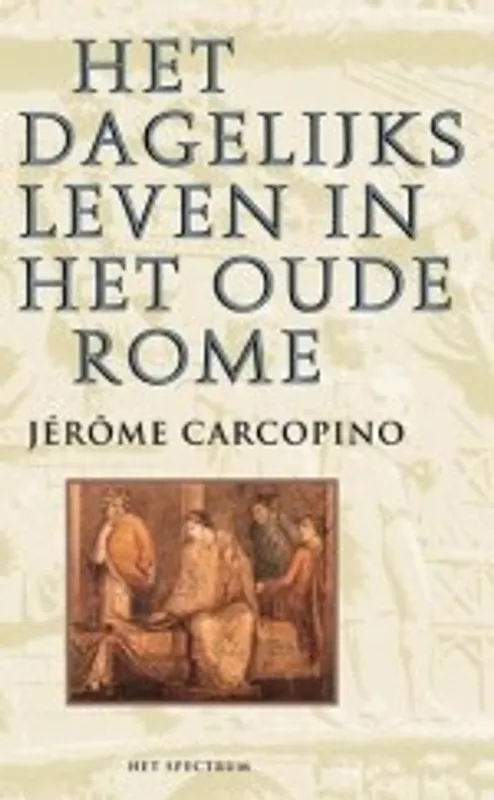 Het dagelijks leven in het oude Rome - Jérôme Carcopino Dagaanbieding
