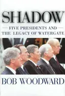 Shadow / Five Presidents and the Legacy of Watergate - Bob Woodward Veilige Betaling