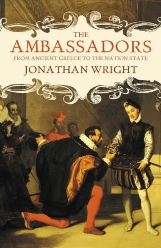 The Ambassadors. From Ancient Greece to the Nation State. - WRIGHT, JONATHAN Korting
