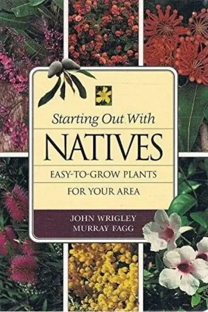 Staring Out With Natives - easy-To-Grow Plants For Your Area - Murray Fagg John Wrigley Dagaanbieding