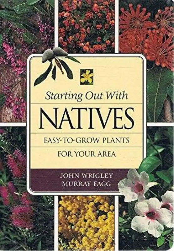 Staring Out With Natives - easy-To-Grow Plants For Your Area - Murray Fagg John Wrigley Dagaanbieding
