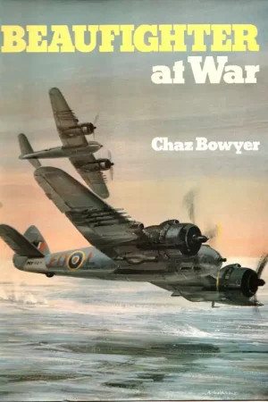 Snelle Levering Beaufighter at War - Chaz Bowyer