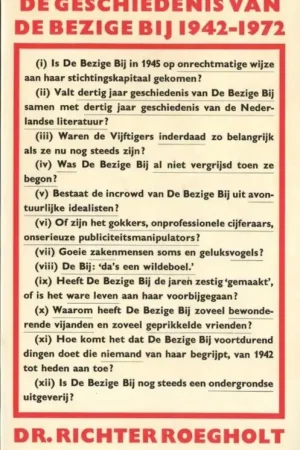De geschiedenis van De Bezige Bij, 1942-1972 - R. Roegholt Meest Verkocht