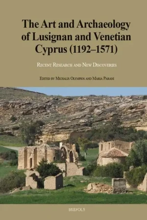 The Art and Archaeology of Lusignan and Venetian Cyprus (1192-1571) - Michalis Olympios Koop Vandaag