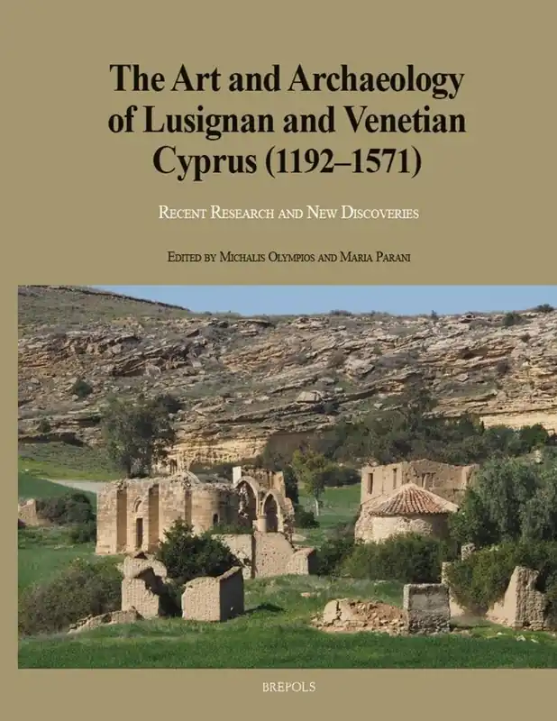 The Art and Archaeology of Lusignan and Venetian Cyprus (1192-1571) - Michalis Olympios Koop Vandaag