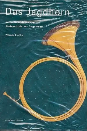 Das Jagdhorn: Seine Geschichte von der Steinzeit bis zur Gegenwart - Werner Flachs Seizoensaanbieding