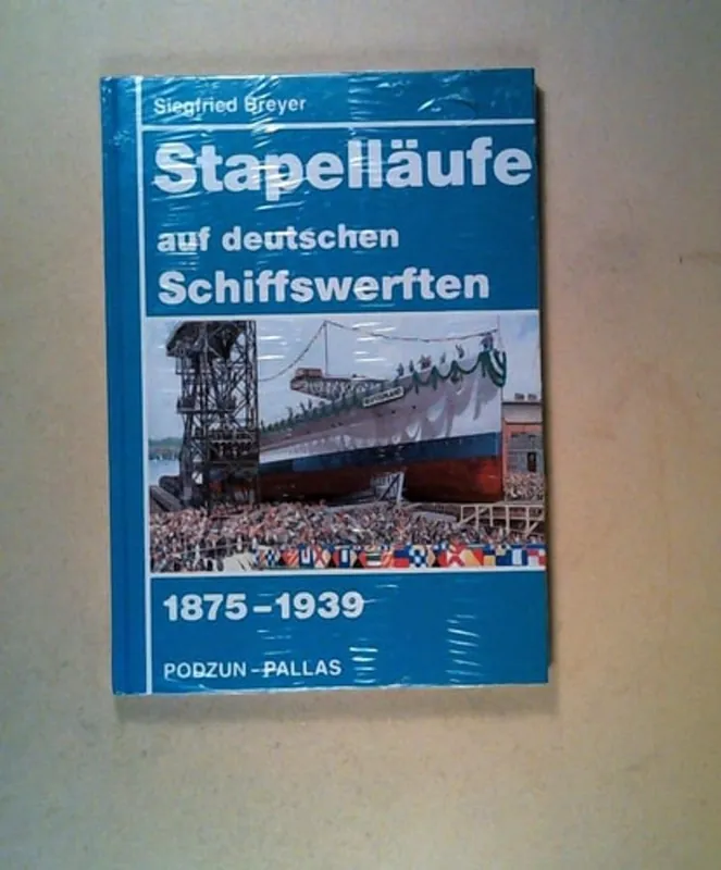 Stapelläufe auf deutschen Schiffswerften 1875-1939. - Siegfried Breyer Korting